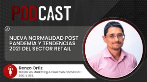 Podcast: Tendencias y la nueva normalidad del retail en el 2021