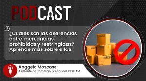 Podcast: ¿Qué son las mercancías prohibidas y restringidas?