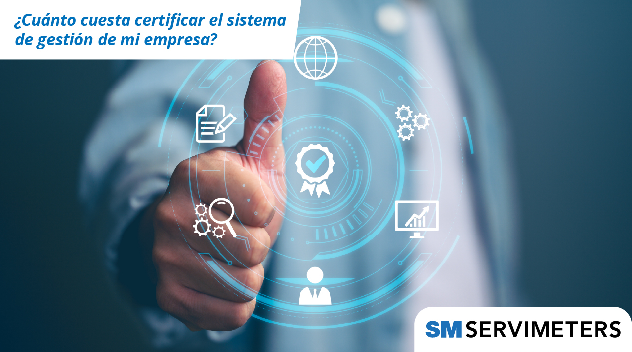 SERVIMETERS : ¿Cuál es el costo para certificar un sistema de gestión para mi empresa?