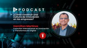 Podcast: Pasos para construir una cultura de innovación desde cero